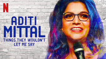 Aditi Mittal: Things They Wouldn't Let Me Say (2017)